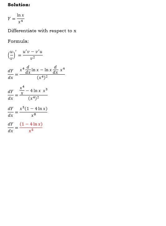 Solution: In x Y = Differentiate with respect to x Formula: uv - vu ☺ v2 dY -4 d dx Inx - Inx x dx II dx (x4) dY = 4 In x x