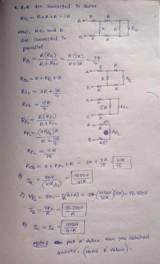 RR,R are connected in series Rsi RARIR =3R. - 4 - 45 AM ŽR R} } RS 0- 70 Now, RS, and R. are Connected in parallel. R(RS) RtR
