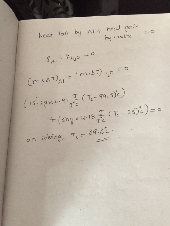 heat lost by Al + heat gain by coate (ms AT) HO CmsaTA (IS.29xa91T-99.5)) J - 25)) =o +(sogx u1 on solving, T = 24.6