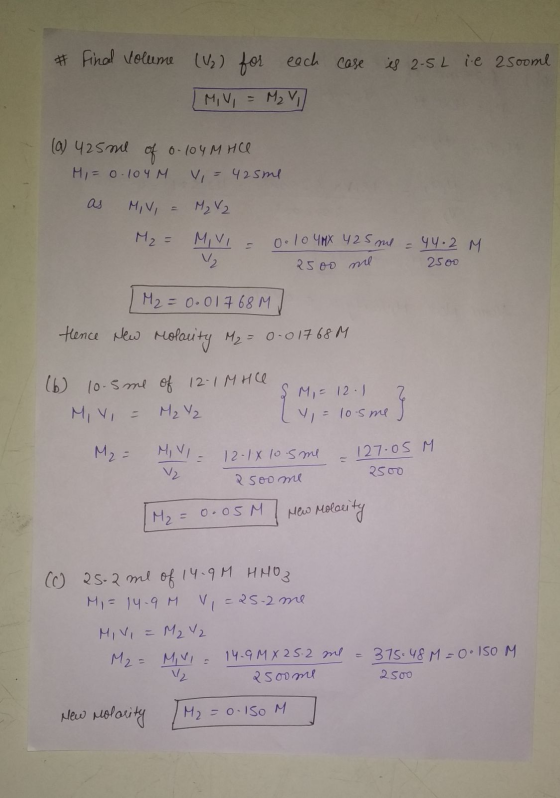 Final volume (12) for each case is 2.5L ie 2500ml I MV = M₂ V, (a) 425 ml of 0.104 M HCl Mi = 0-104 M v = 425ml as MV = M2 V