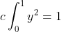 c\int_{0}^{1}y^2= 1