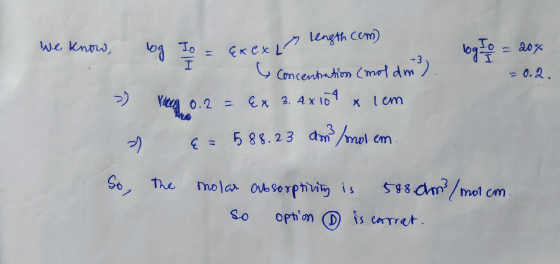 и ми, To = Excx la length com 6 concentration (mot dm? og = 20% » a So, = 0.2. Vr 0.2 = 4 x 3.4 x 109 x 1 em = 588.23 am mol