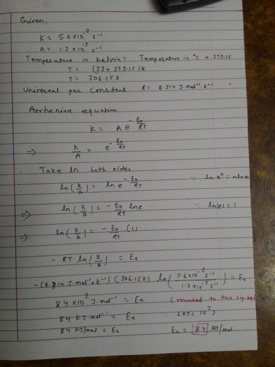 Giren, K = 5.6 X10 S-! A: 1-2 *10 -1 Temperature in kelvin Temperature in °c + 273.15 T = (33+ 273-15 lk T= 306.15k Universal