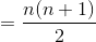 =\frac{n(n+1)}{2}