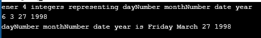 ener 4 integers representing dayNumber monthNumber date year 6 3 27 1998 dayNumber monthNumber date year is Friday March 2719