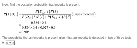 Now, find the posterior probability that impurity is present. P(D231)P(1) P(1\D23) - P(D,, 1) P(1)+P(D2,3 0.384 x 0.4 0.384 x