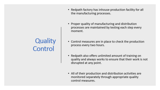 Redpath factory has inhouse production facility for all the manufacturing processes. • Proper quality of manufacturing and di