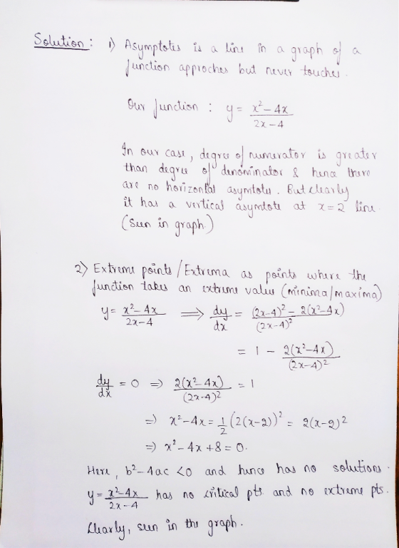 Solution : ) Asymptotes is a line in a graph of a function approches but never toucher. Our function : y = x² - 4x 2x-4 In ou