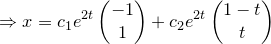 \small \Rightarrow x=c_1e^{2t}\begin{pmatrix} -1\\ 1 \end{pmatrix}+c_2e^{2t}\begin{pmatrix} 1-t\\ t \end{pmatrix}