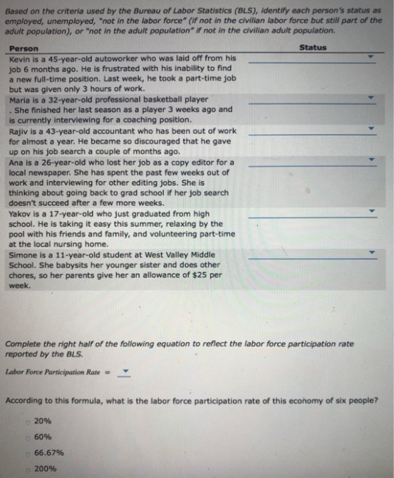 Based on the criteria used by the Bureau of Labor Statistics (BLS), identify each persons status as employed, unemployed, n