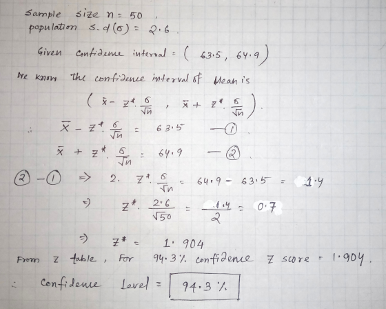 Sample size n = 50 population 3.0(0) = 2.6. Given confidence interval : ( 635, 64.9) we know the confidence interval of Mean