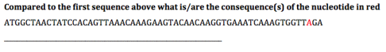 Compared to the first sequence above what is/are the consequence(s) of the nucleotide in red ATGGCTAACTATCCACAGTTAAACAAAGAAGTACAACAAGGTGAAATCAAAGTGGTTAGA