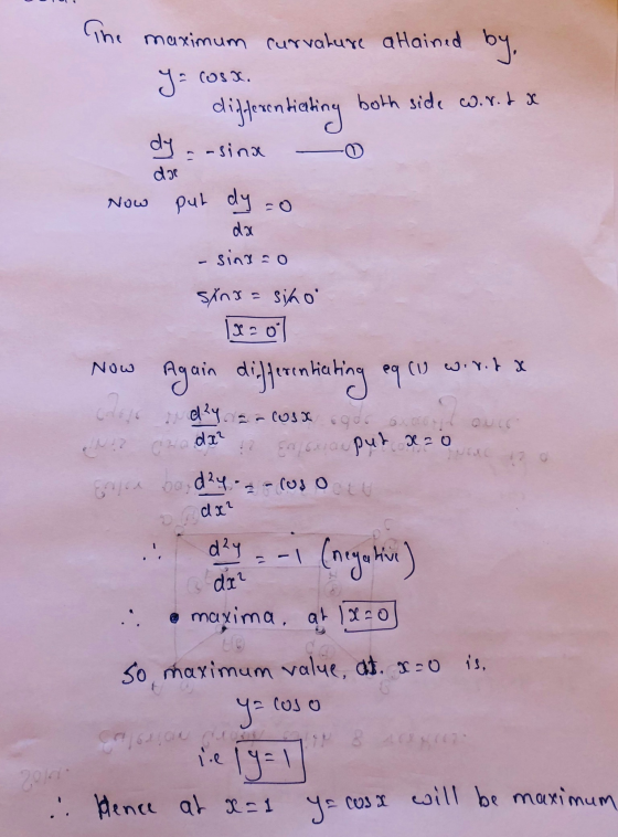 The maximum curvature attained by, ya cosa. differentiating both side w.v.1 dy - sina dae Now put dy =o da sindo sxnx = sino