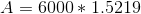 A = 6000 * 1.5219