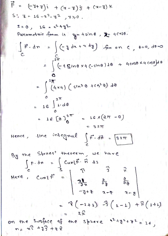 F - +9+7)i + (2-7) 5 + (9-4) K S: Z = 16-22-2 , 20. 2=0, 16 = x2442 Parametric form is y = 4sine K 4 Cose J Fide Seyda ez dy)