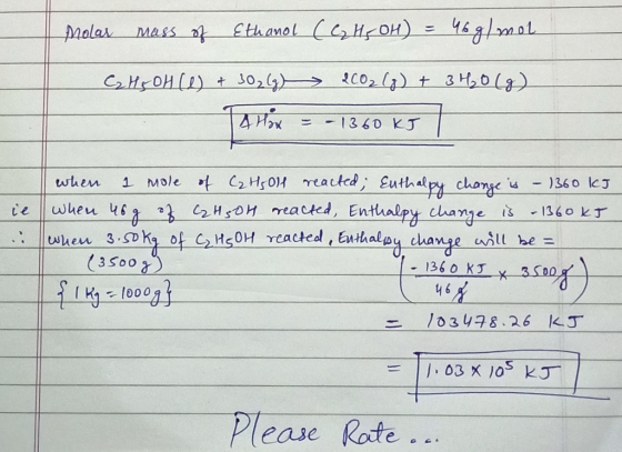 Molar mass of Ethanol (CH₃OH) = 46 g/mol C2H ₂ OH (1) + 30₂(g) 2002(g) + 3H0 (8) 14 Hox = -1360 kJ when 1 mole of C₂ H₂O11 re