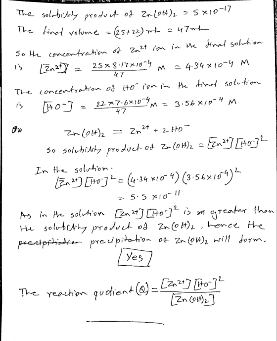 2949 The solubility product of Zn (OH)2 = 5x10-17 The final volume = (25+22) me = 47m2 So the concentration of Zn2+ ion in th