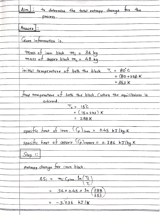 Aim: for the to determine the total entropy change processe Answer. Given information is muss of iron block of Copper mi 34 k