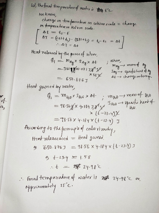 Wt, the final tomperature of water is the Ne know, change in timperrature in celeius scale = change in temparativem kelvim sc