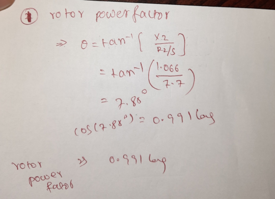 Cos (788) 2 0.99 llog rotor power factor X2 O = tann - Re tant (1.066 7.7 -7.88° 0.991 by rotor power faboo