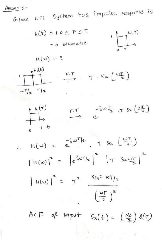 Answer- Given LTI System has impulse response is h(t) = 10ENST . (P) so otherwise -o otherwise от H(W) = ? Akilt) F.T 3. Tsa