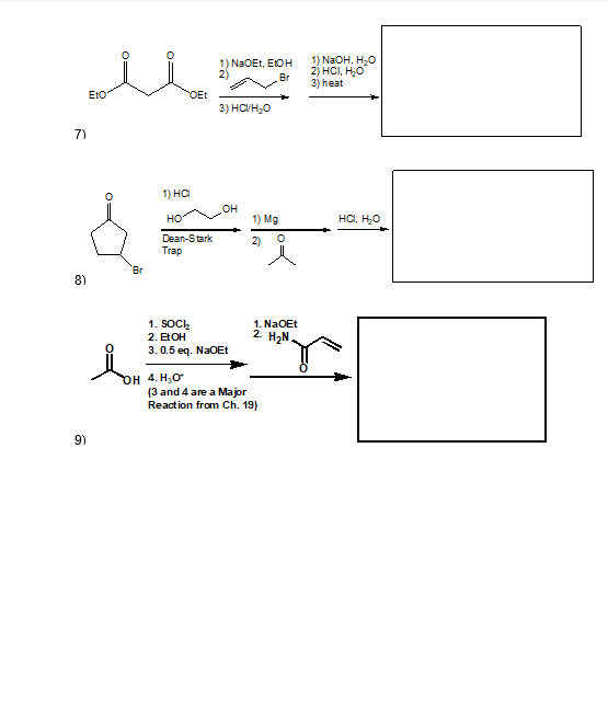 1) NaOEt, EOH 1) NaOH, H2O 2) HCI, H,0 Br 3) heat 3) HCUH, 1) HCI но он 1) Mg HOI, HO HOY Dean-Stark Trap 1. NaOEt 1. SOCI 2.