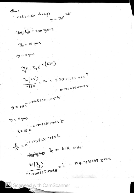 Given ent radio active decay m = moe Half life = 830 years mos is sms m = 8 gong ye*(830) -4 2105) k = 8.35117085 xo -830 = 0