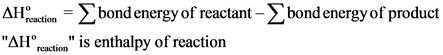 Дне
=bond energy of reactant - bondenergy of product
reaction
AHcaction is enthalpy of reaction