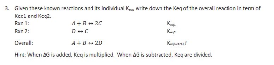 Given these known reactions and its individual Keg, write down the Keq of the overall reaction in term of Keq1 and Keq2 Rxn 1