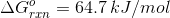 \Delta G^{o}_{rxn} = 64.7 \, kJ/mol