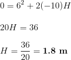 \\0 = 6^2 + 2(-10)H\\ \\ 20H = 36\\\\ H = \frac{36}{20} = \textbf{1.8 m}