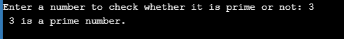 Enter a number to check whether it is prime or not: 3 prime number. 3 is a