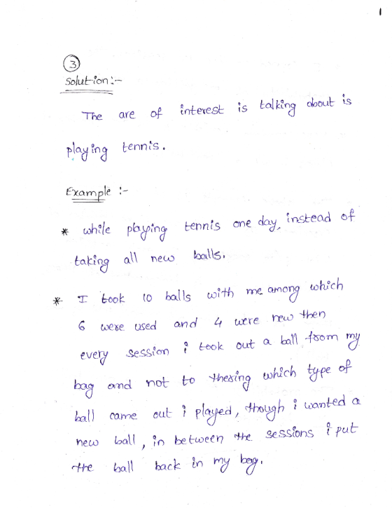 Solution The are of interest is talking dout is playing tennis. Example :- * while playing tennis one day, instead of taking