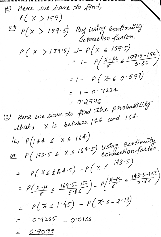 (6) Here we have to find, P(x> 159) en PCX > 159.57 By using continuely Somouction factor PCX > 15915) -- P(x = 159-5) :21-P/