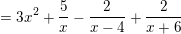 \small =3x^{2}+\frac{5}{x}-\frac{2}{x-4}+\frac{2}{x+6}