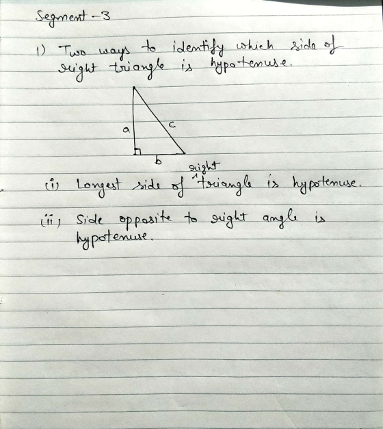Segment -3 1) Two ways to identify which side of reight triangle is hypo tenuse b right i Longest side of triangle is hypoten