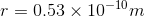 r = 0.53 × 10-10m2