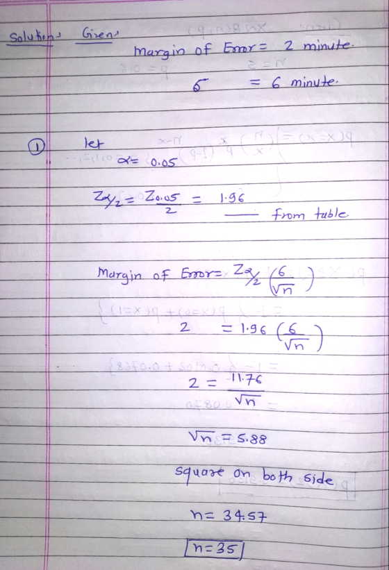 solution, Giren. Margin of Essor = 2 minute 6 = 6 minute ra let 1 XY 2= oos 4-!) 2/2 = Zous = 1.96 from table Margin of Emor=