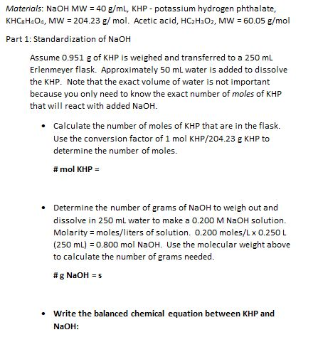Materials: NaOH MW = 40 g/mL, KHP - potassium hydrogen phthalate, KHC2H4O4, MW = 204.23 g/mol. Acetic acid, HC2H302, MW = 60.