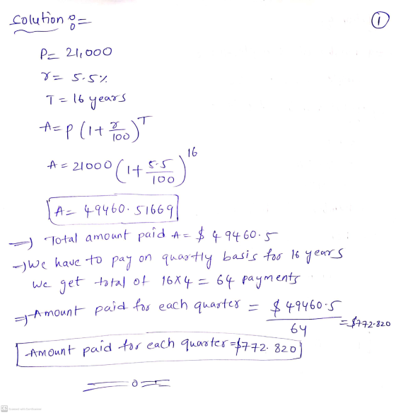 solution or P= 21,000 8=5.5% T 16 A = 21000(1+. 5.5 100 T = 16 years H=p (1+2) ° (1+ (A = 49460.51669) Total amount paid a= $