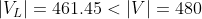 Vil = 461.45 < V = 480