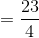 =\frac{23}{4}