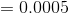 =0.0005