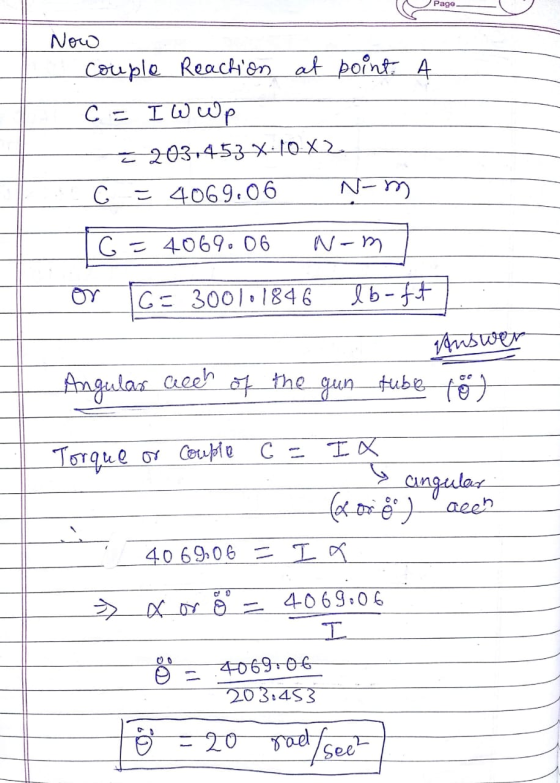Pago Now couple Reaction at point. A C = IWWp E 203.453 X10 X2 C - 4069.06 N-m G = 4069.06 Nem C 30011846 lb-ft nswer Angular