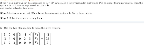 If the nxn matrix A can be expressed as A = LU, where L is a lower triangular matrix and U is an upper triangular matrix, the