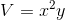 V = x^{2}y