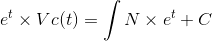 e^{t}\times Vc(t)=\int N\times e^{t}+C