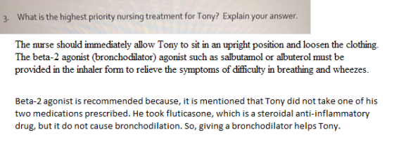 What is the highest priority nursing treatment for Tony? Explain your answer. 3- The nurse should immediately allow Tony to s