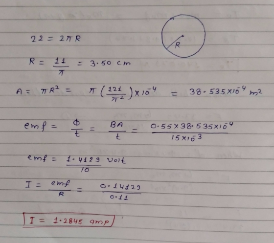 22 = 2TR a R = 11 3.50 cm T A= 7 R2 = ( 1242 )x164 38.535x104 m? emf= - BA t - t 0.55x38.535x104 15 x103 emf= 1 • 4 1 2 9 voi