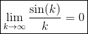\boxed{\lim_{k\rightarrow \infty}\frac{\sin (k)}{k}=0}